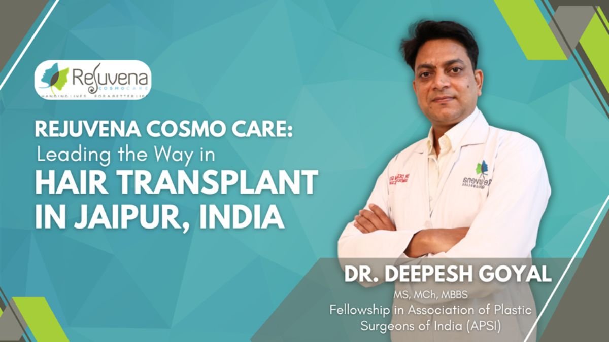 Rejuvena Cosmo Care: Leading the Way in Hair Transplant in Jaipur, India