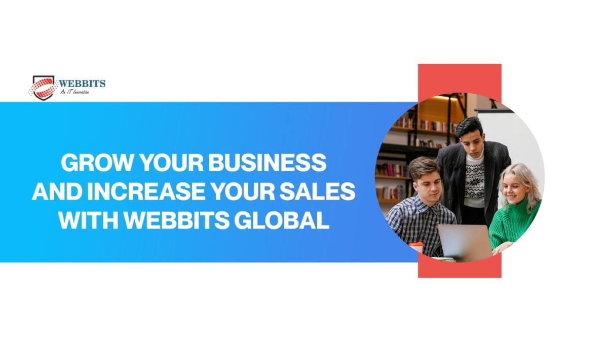 Grow Your Business and Increase Your Sales with Webbits Global