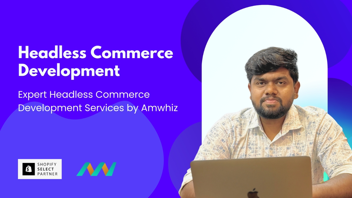 Expert Headless Commerce Development Services by Amwhiz